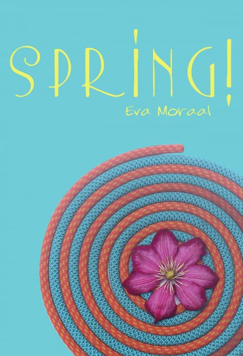 Cover of the book Spring! by Eva Moraal, Eva Moraal
