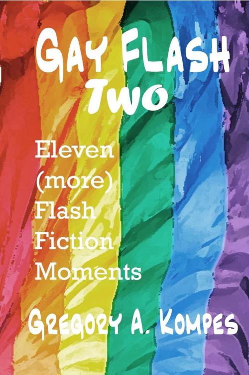 Cover of the book Gay Flash Two by Gregory A. Kompes, Gregory A. Kompes