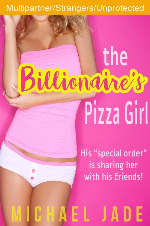 Cover of the book The Billionaire's Pizza Girl by Michael Jade, Michael Jade