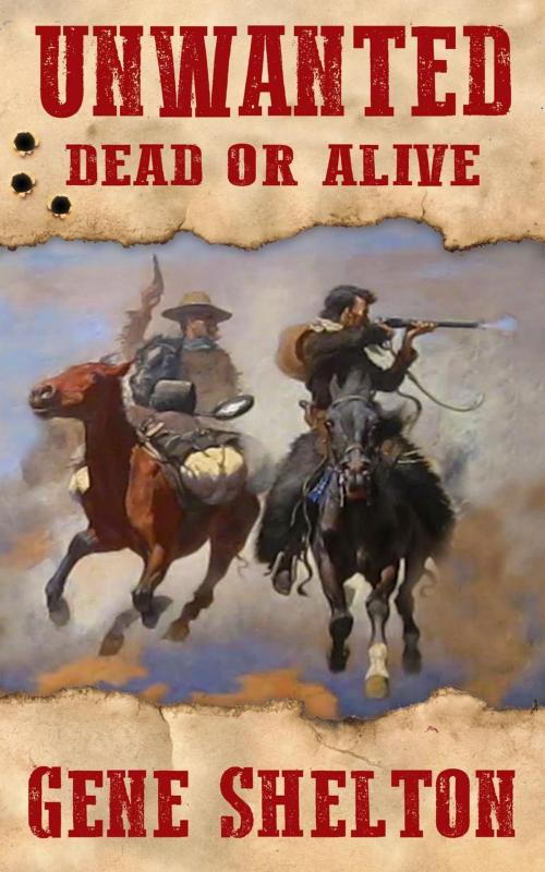 Cover of the book Unwanted: Dead or Alive by Gene Shelton, Pecos Press
