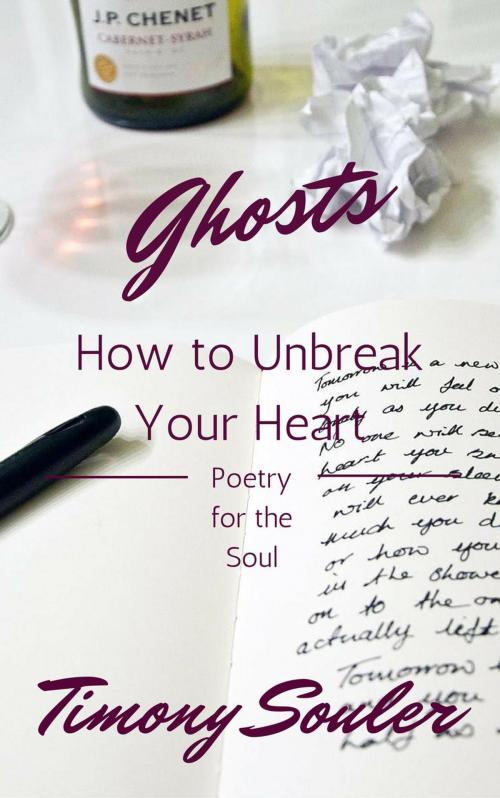 Cover of the book Ghosts (or How to Unbreak Your Heart) by Timony Souler, Timony Souler