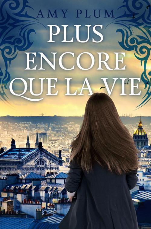 Cover of the book Plus Encore Que La Vie by Amy Plum, Amy Plum