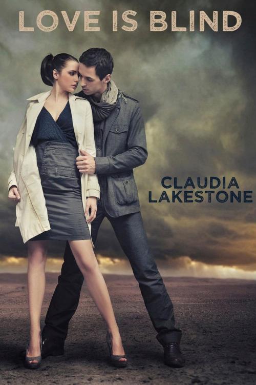 Cover of the book Love Is Blind by Claudia Lakestone, Claudia Lakestone