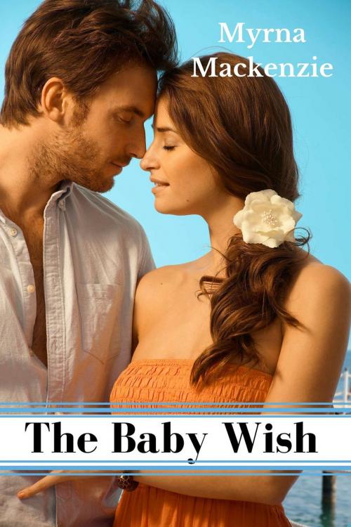 Cover of the book The Baby Wish by Myrna Mackenzie, Myrna Mackenzie