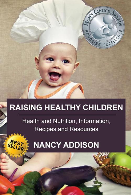 Cover of the book Raising Healthy Children: Health and Nutrition Information, Recipes, and Resources by Nancy Addison, Organic Healthy Lifestyle