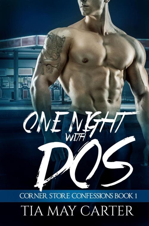 Cover of the book One Night with Dos by Tia May Carter, Tia May Carter