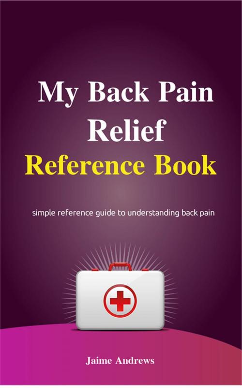 Cover of the book My Back Pain Reference Book by Jaime Andrews, NutritionAndDietPlus
