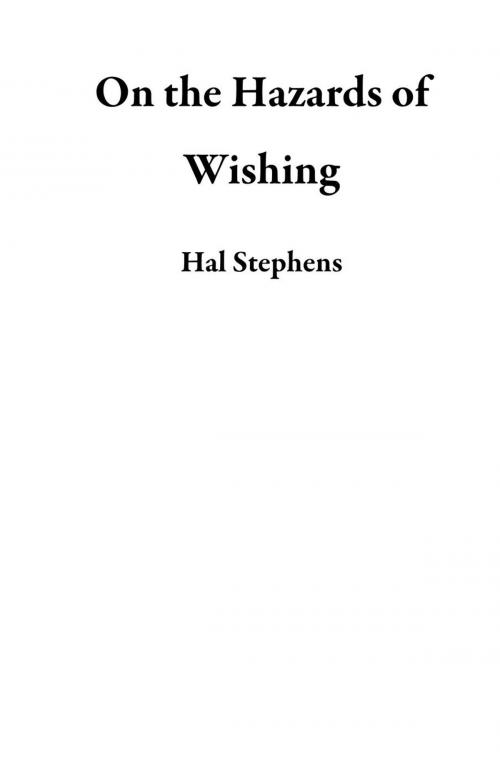 Cover of the book On the Hazards of Wishing by Hal Stephens, Harold Brown