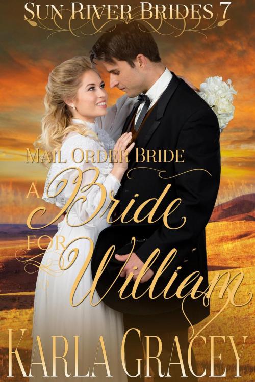 Cover of the book Mail Order Bride - A Bride for William by Karla Gracey, Karla Gracey Books