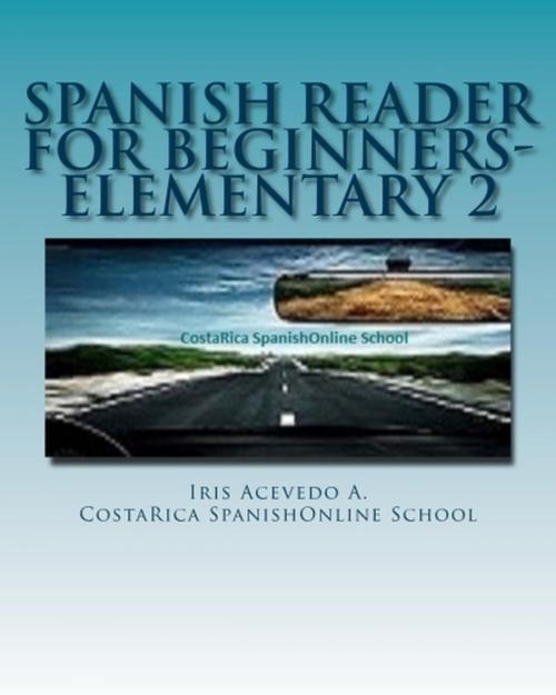 Cover of the book Spanish Reader for Beginners-Elementary 2 by Iris Acevedo A., Iris Acevedo A.