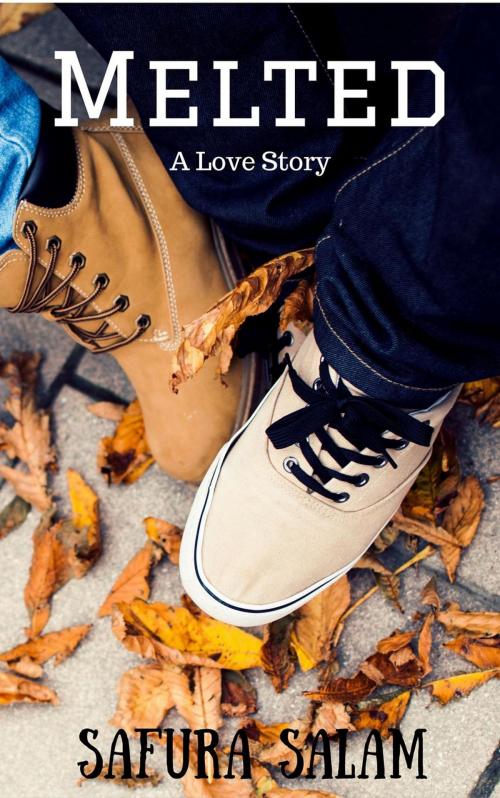 Cover of the book Melted: A Love Story by Safura Salam, Safura Salam