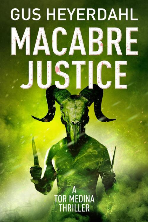 Cover of the book Macabre Justice by Gus Heyerdahl, Gus Heyerdahl