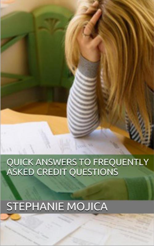 Cover of the book Quick Answers to Frequently Asked Credit Questions by Stephanie Mojica, Stephanie Mojica