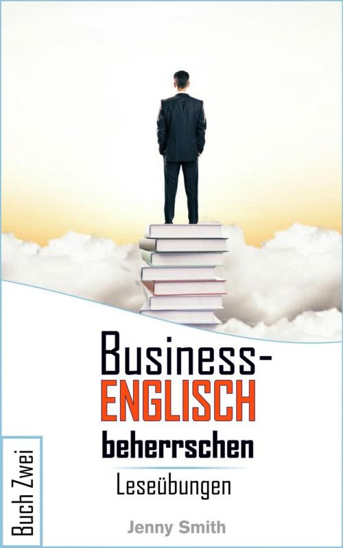 Cover of the book Business-Englisch beherrschen: Buch Zwei. by Jenny Smith, Isaac Perrotta-Hays
