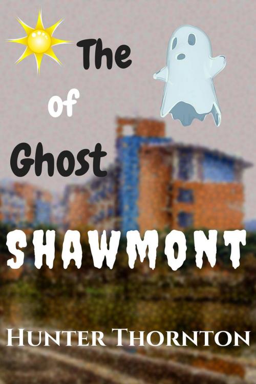 Cover of the book The Ghost of Shawmont by Hunter Thornton, Hunter Thornton