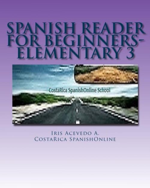 Cover of the book Spanish Reader for Beginners-Elementary by Iris Acevedo A., Iris Acevedo A.