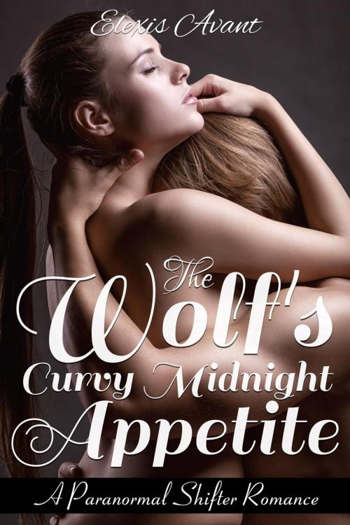 Cover of the book The Wolf's Curvy Midnight Appetite by Elexis Avant, Elexis Avant