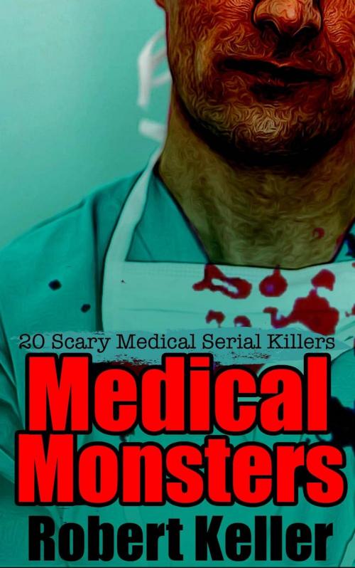 Cover of the book Medical Monsters by Robert Keller, Robert Keller