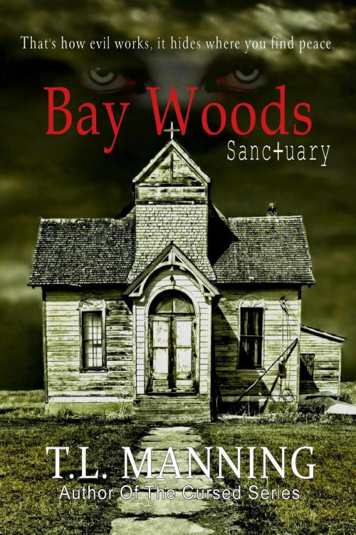 Cover of the book Bay Woods, Sanctuary by T.L. Manning, T.L. Manning