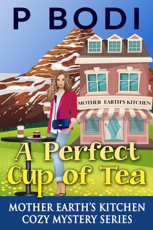 Cover of the book A Perfect Cup of Tea by P Bodi, 99 Cent Press