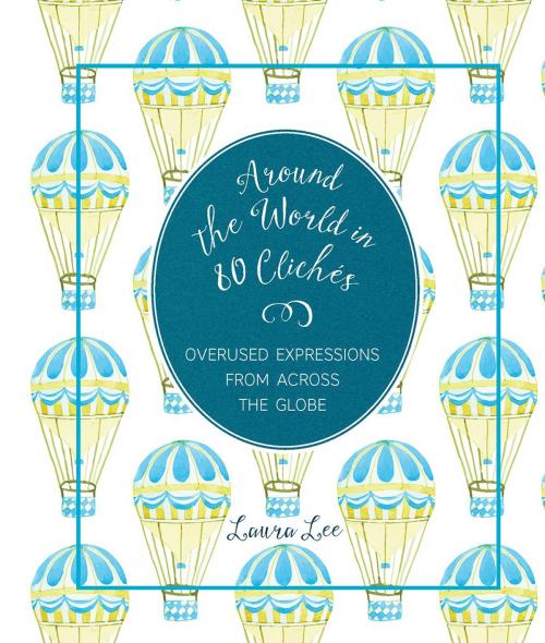 Cover of the book Around the World in 80 Cliches by Laura Lee, Wellfleet Press