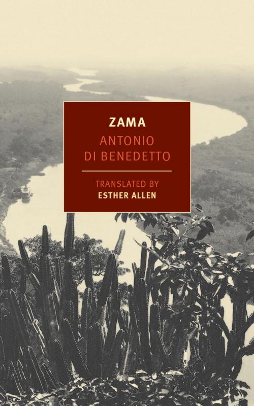 Cover of the book Zama by Antonio Di Benedetto, Esther Allen, New York Review Books