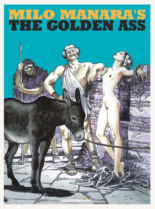 Cover of the book Milo Manara's The Golden Ass by Milo Manara, Humanoids Inc