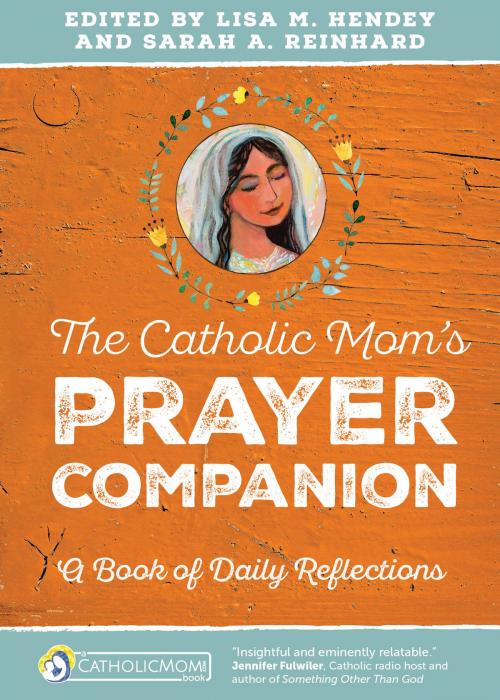 Cover of the book The Catholic Mom's Prayer Companion by , Ave Maria Press