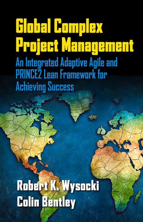 Cover of the book Global Complex Project Management by Robert Wysocki, Colin Bentley, J. Ross Publishing