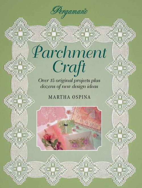 Cover of the book Pergamano Parchment Craft: Over 15 Original Projects Plus Dozens of New Design Ideas by Martha Ospina, IMM Lifestyle