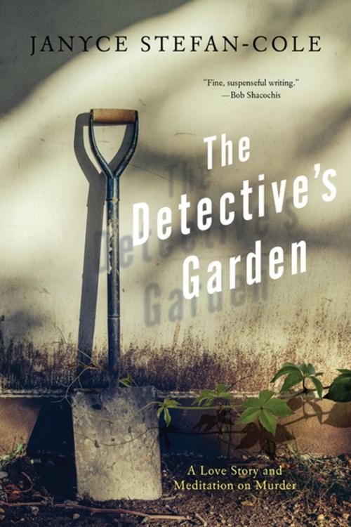 Cover of the book The Detective's Garden by Janyce Stefan-Cole, Unbridled Books
