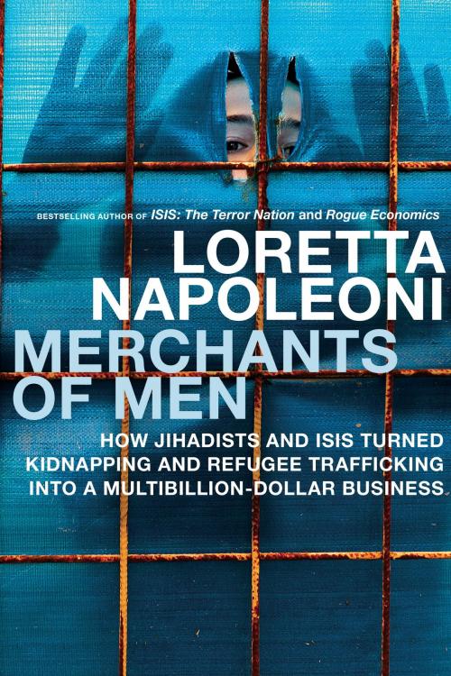 Cover of the book Merchants of Men by Loretta Napoleoni, Seven Stories Press