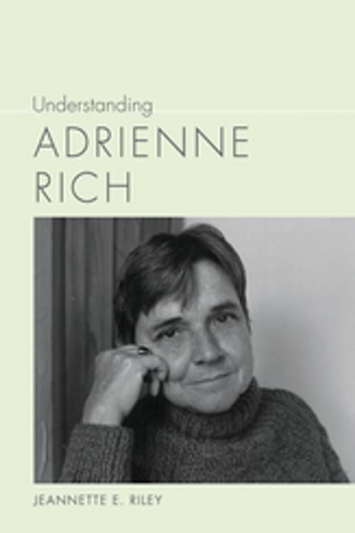 Cover of the book Understanding Adrienne Rich by Jeannette E. Riley, Linda Wagner-Martin, University of South Carolina Press