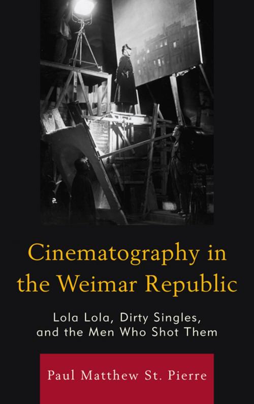 Cover of the book Cinematography in the Weimar Republic by Paul Matthew St. Pierre, Fairleigh Dickinson University Press