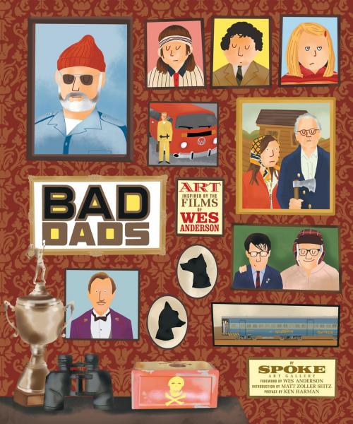 Cover of the book The Wes Anderson Collection: Bad Dads by Spoke Art Gallery, ABRAMS