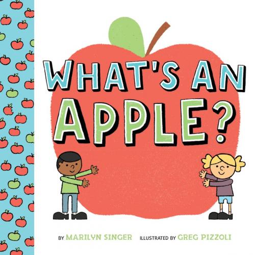 Cover of the book What's an Apple? by Marilyn Singer, ABRAMS