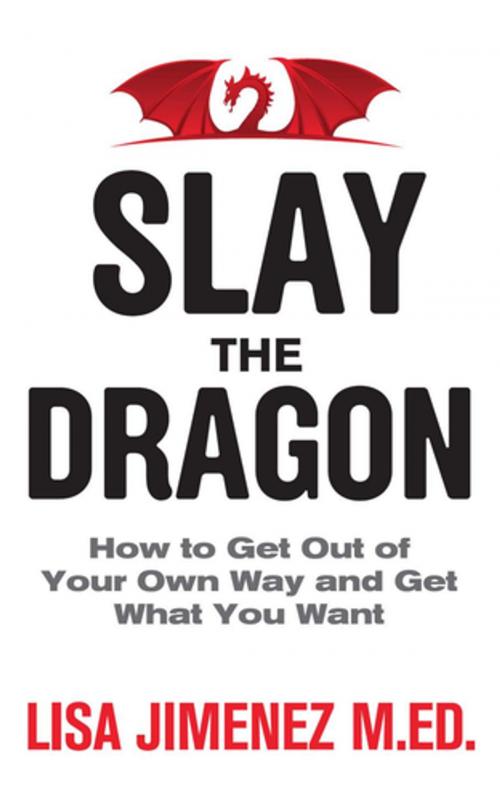 Cover of the book Slay the Dragon by Lisa Jimenez, M.Ed., Made For Success Publishing