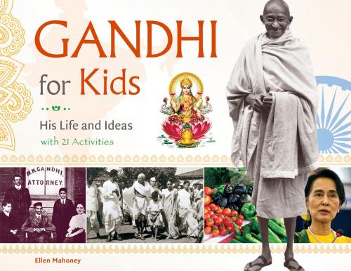 Cover of the book Gandhi for Kids by Ellen Mahoney, Ellen Mahoney, Chicago Review Press