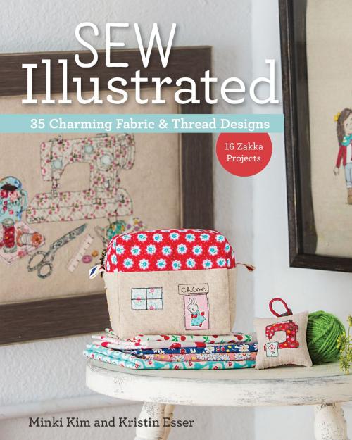 Cover of the book Sew Illustrated - 35 Charming Fabric & Thread Designs by Minki Kim, Kristin Esser, C&T Publishing