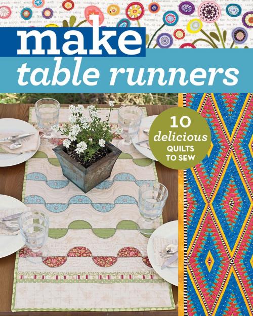 Cover of the book Make Table Runners by C&T Publishing, C&T Publishing