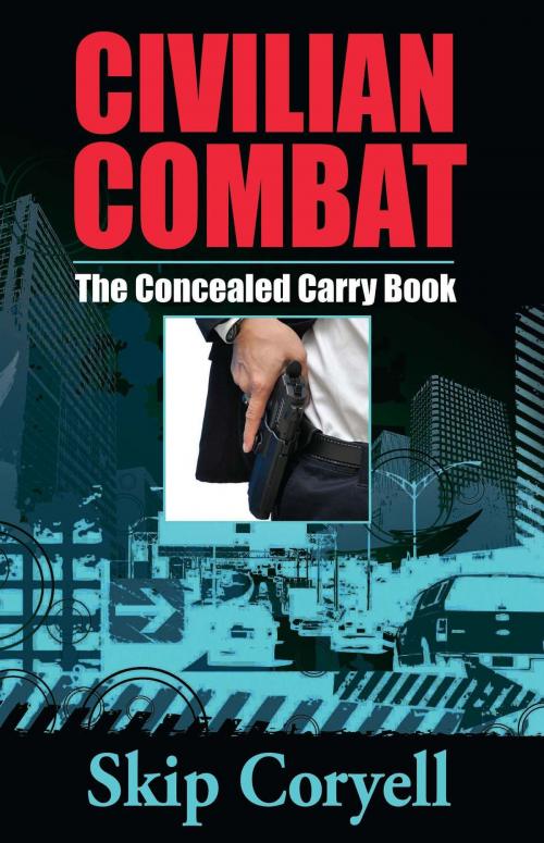 Cover of the book Civilian Combat The Concealed Carry Book by Skip Coryell, White Feather Press