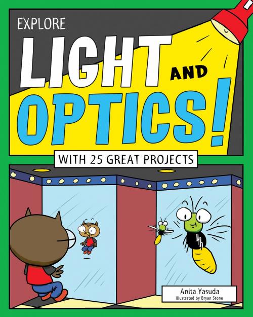 Cover of the book Explore Light and Optics! by Anita Yasuda, Nomad Press