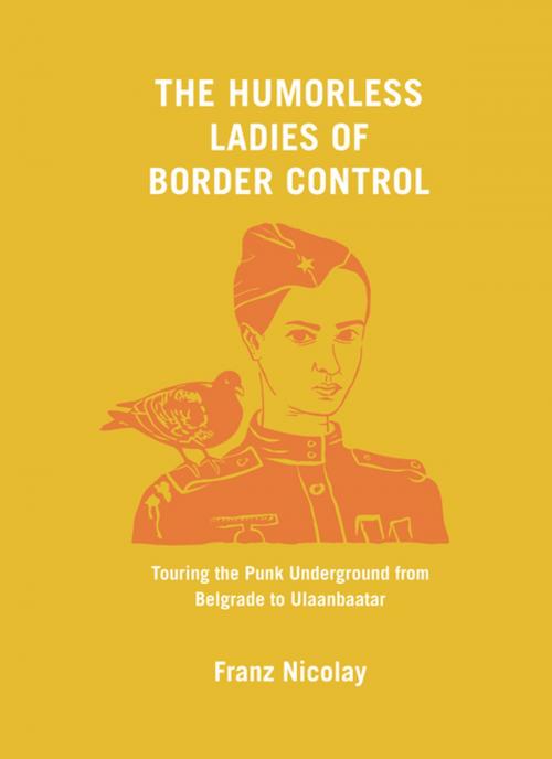 Cover of the book The Humorless Ladies of Border Control by Franz Nicolay, The New Press