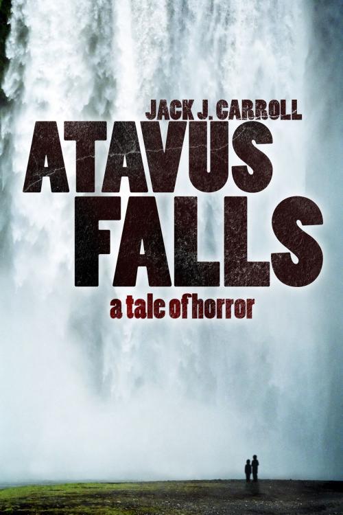 Cover of the book Atavus Falls by Jack J. Carroll, Rogue Phoenix Press