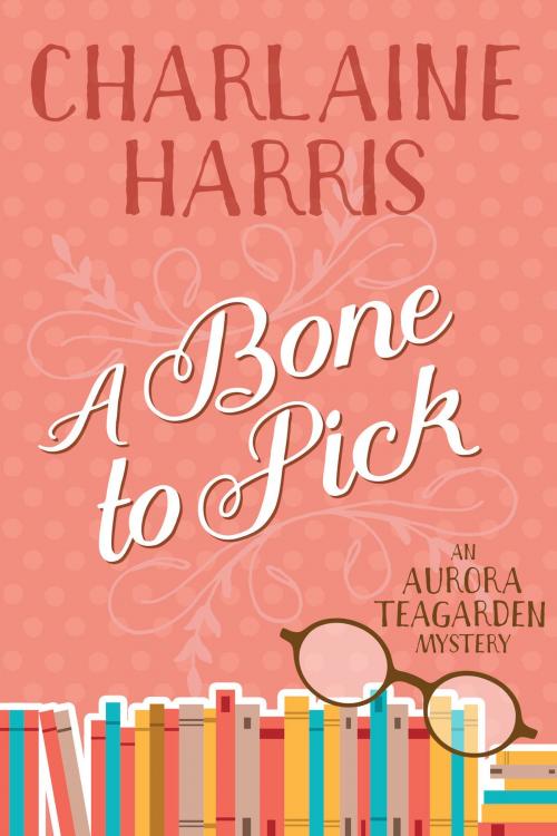 Cover of the book A Bone to Pick by Charlaine Harris, JABberwocky Literary Agency, Inc.