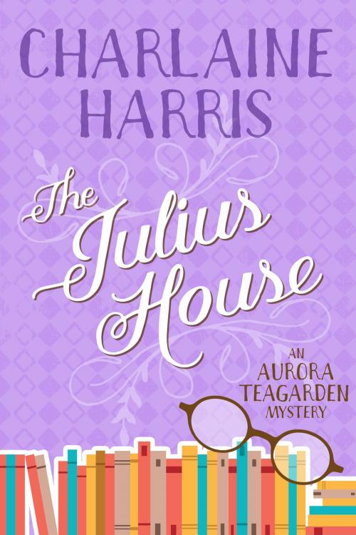 Cover of the book The Julius House by Charlaine Harris, JABberwocky Literary Agency, Inc.