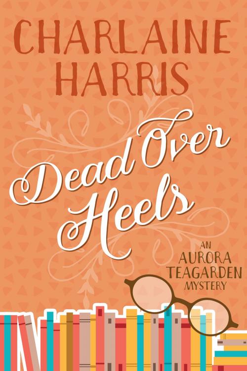 Cover of the book Dead Over Heels by Charlaine Harris, JABberwocky Literary Agency, Inc.