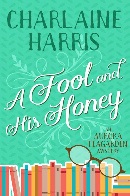 Cover of the book A Fool and His Honey by Charlaine Harris, JABberwocky Literary Agency, Inc.