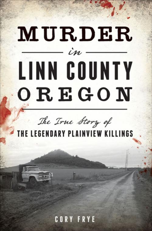Cover of the book Murder in Linn County, Oregon by Cory Frye, Arcadia Publishing