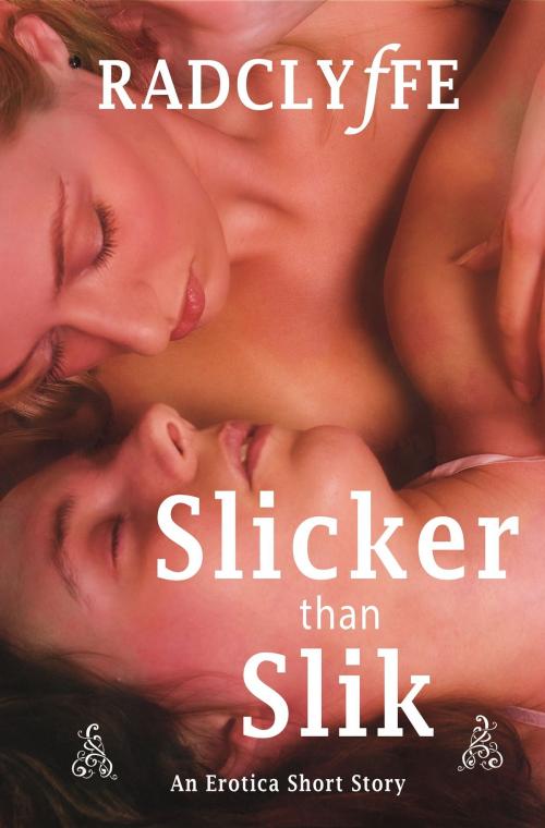 Cover of the book Slicker Than Slik by Radclyffe, Bold Strokes Books, Inc.